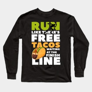 Funny Taco Lover Run Like There's Free Tacos Waiting Graphic Tee Long Sleeve T-Shirt